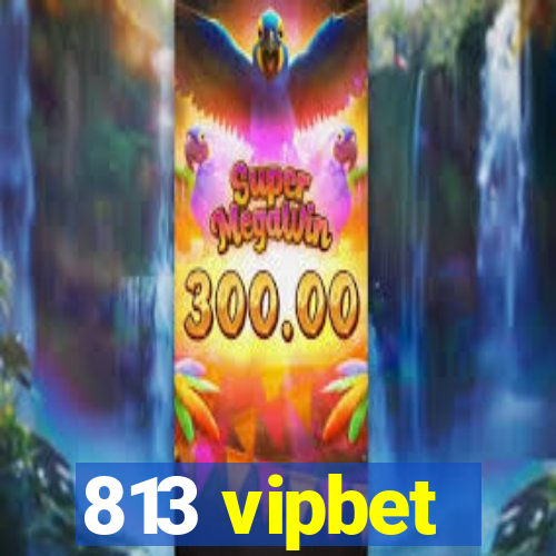 813 vipbet